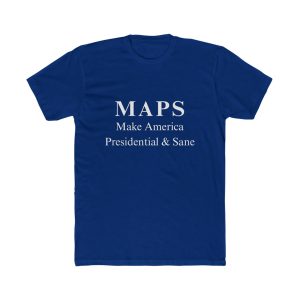 MAPS Make America President & Sane Shirt