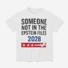 Someone Not In The Epstein Files 2028 Shirt