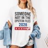 Someone Not In The Epstein Files 2028 Shirt