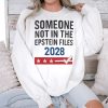 Someone Not In The Epstein Files 2028 Shirt