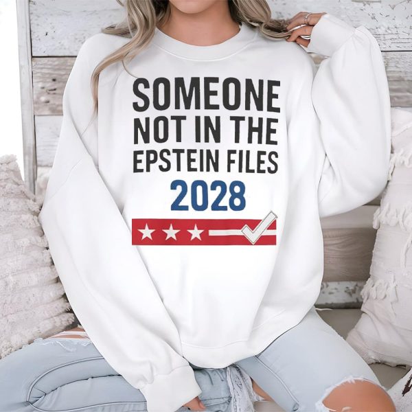Someone Not In The Epstein Files 2028 Shirt