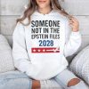 Someone Not In The Epstein Files 2028 Shirt