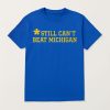 Still Cant Beat Michigan Shirt 1
