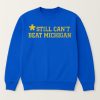 Still Cant Beat Michigan Shirt 2