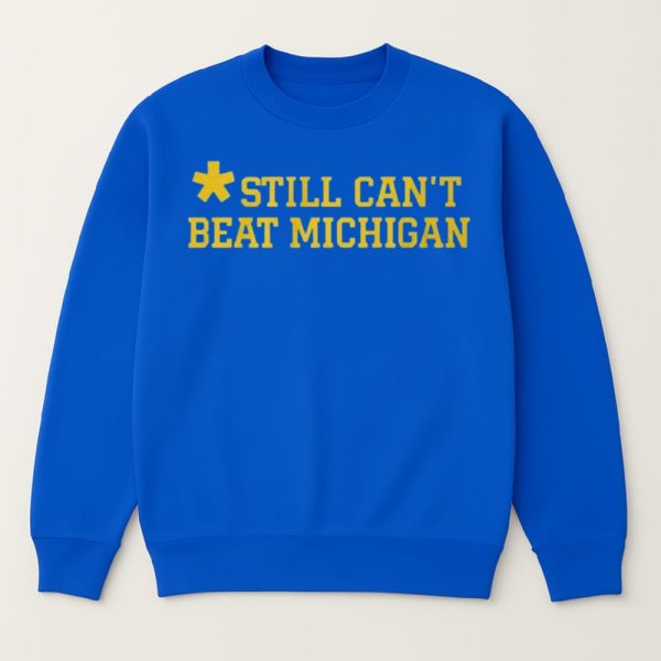 Still Cant Beat Michigan Shirt 2