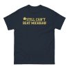 Still Can't Beat Michigan Shirt