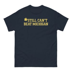 Still Can't Beat Michigan Shirt