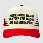 Your English Teacher And Your Gym Teacher Are Getting Married Hat