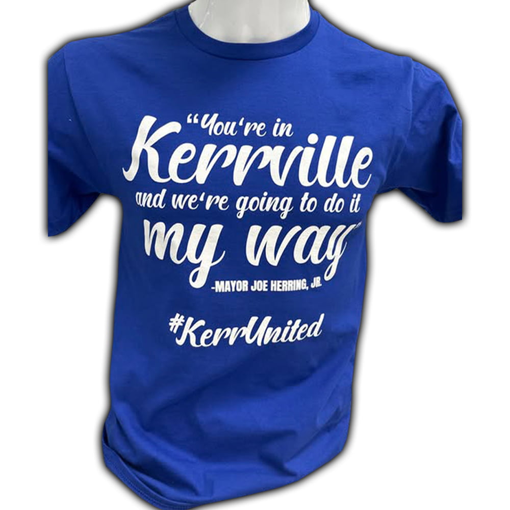 You're In Kerrville And We're Going To Do It My Way Shirt You're In Kerrville And We're Going To Do It My Way Shirt