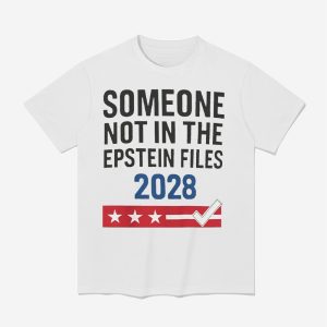 Someone Not In The Epstein Files 2028 Shirt