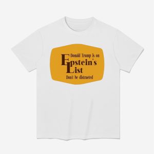 Cracker Barrel Donald Trump Is On Epstein's List Don't Be Distracted Shirt