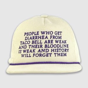 People Who Get Diarrhea From Taco Bell Are Weak And Their Bloodline Is Weak And History Will Forget Them Hat 1