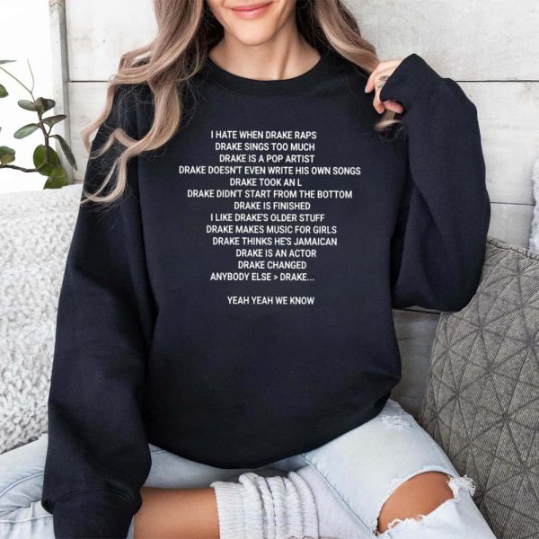 2I Hate When Drake Raps Drake Sings Too Much Shirt