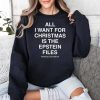 All I Want For Christmas Is The Epstein Files Assholes Live Forever Shirt 3
