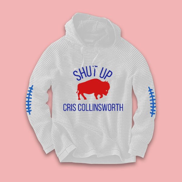 Bills Shut Up Cris Collinsworth Waffle Hoodie