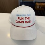 Brian Kelly Can't Run The Damn Ball Hat