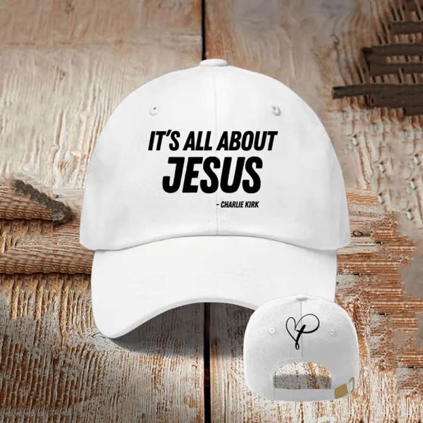 Charlie Kirk It's All About Jesus Hat