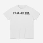 Charlie Kirk It's All About Jesus Shirt