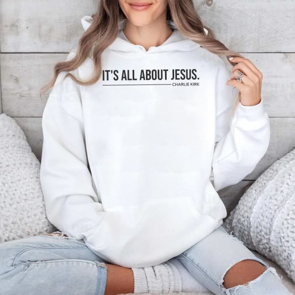 Charlie Kirk It's All About Jesus Shirt