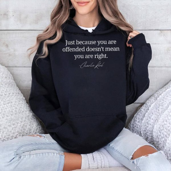 Charlie Kirk Just Because You Are Offended Doesnt Mean You Are Right Shirt 4