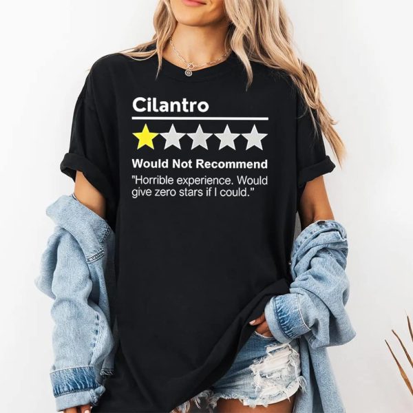 Cilantro Would Not Recommend Horrible Experience Would Give Zero Stars If I Could Shirt (2)