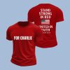 For Charlie Stand Strong In Red United In Faith Shirt1