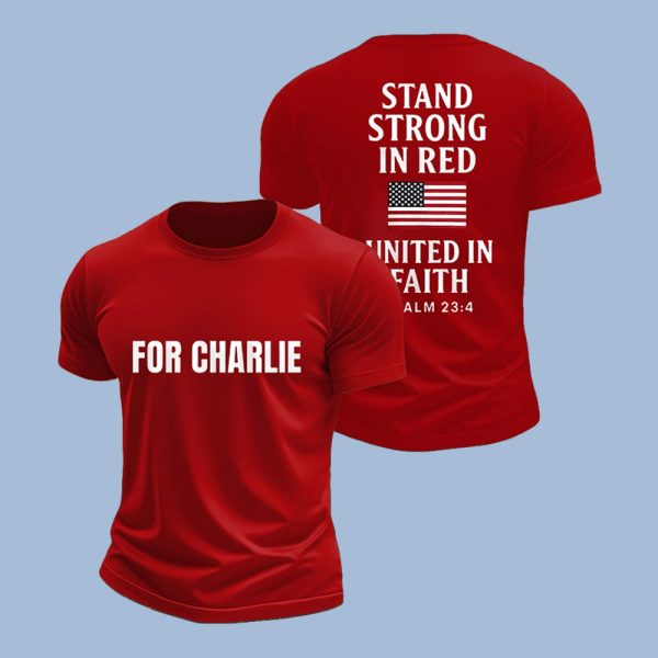 For Charlie Stand Strong In Red United In Faith Shirt1