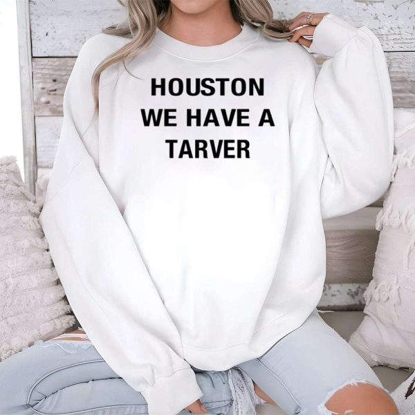 Houston We Have A Tarver Shirt 2