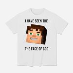 I Have Seen The The Face Of God Shirt