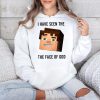 I Have Seen The The Face Of God Shirt 4