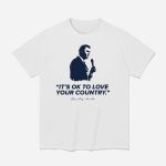 It's Ok To Love Your Country Charlie Kirk Shirt