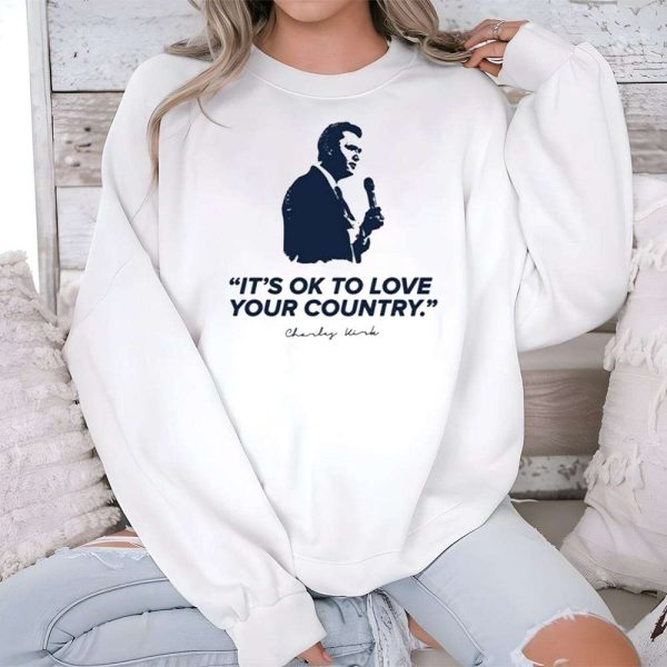 Its Ok To Love Your Country Charlie Kirk Shirt 3