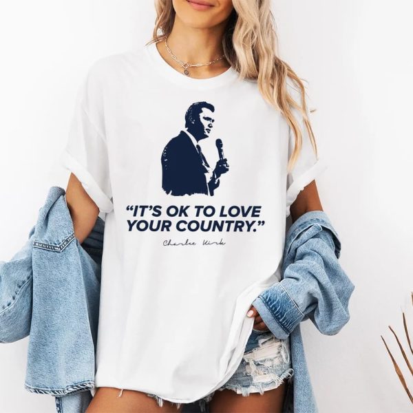 Its Ok To Love Your Country RIP Charlie Kirk Shirt 2