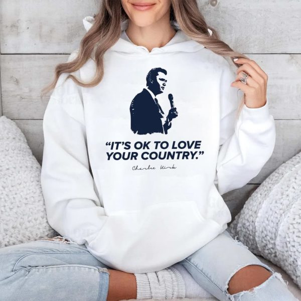 Its Ok To Love Your Country RIP Charlie Kirk Shirt 4