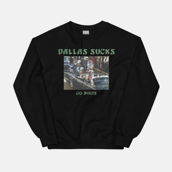 John F Kennedy Dallas Sucks Go Birds Shirt