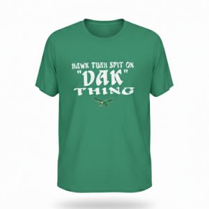 Eagles Hawk Tuah Spit On Dak Thing Shirt