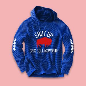 Bills Shut Up Cris Collinsworth Waffle Hoodie