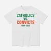 Catholics Vs Convicts 1988 2025 Shirt 1