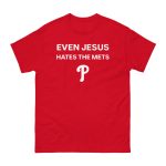 Phillies Even Jesus Hates The Mets Shirt
