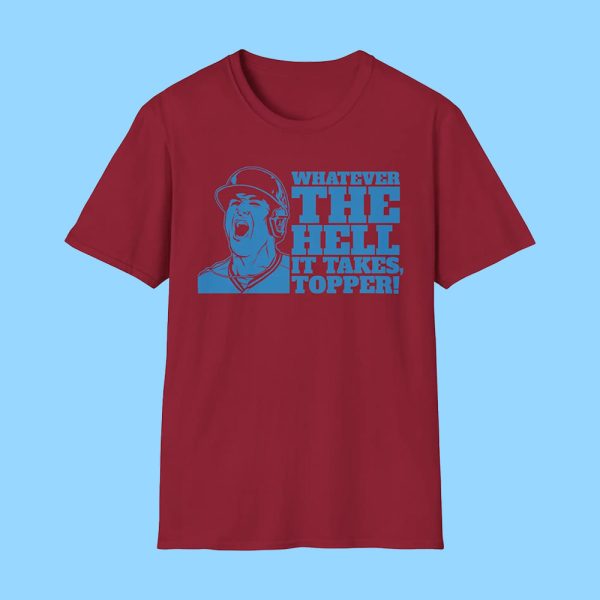 Phillies Whatever The Hell It Takes Topper Shirt