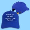 Please Be Patient My Mom Took Tylenol Hat