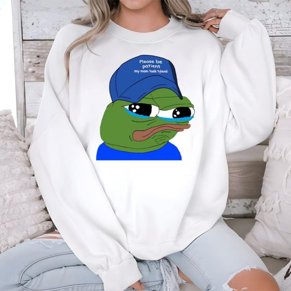 Please Be Patient My Mom Took Tylenol Pepe Meme Shirt