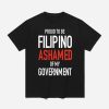 Proud Tobe Filipino Ashamed Of My Government Shirt 1