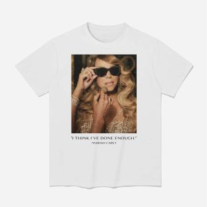 I Think Ive Done Enough Mariah Carey Shirt 1