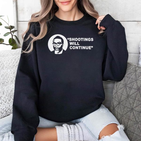 Shootings Will Continue Shirt 3