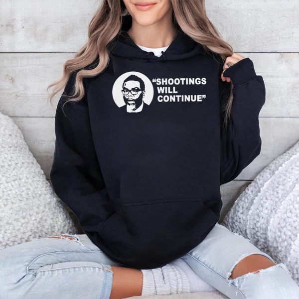 Shootings Will Continue Shirt 4