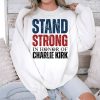 Stand Strong In Honor Of Charlie Kirk Shirt 3