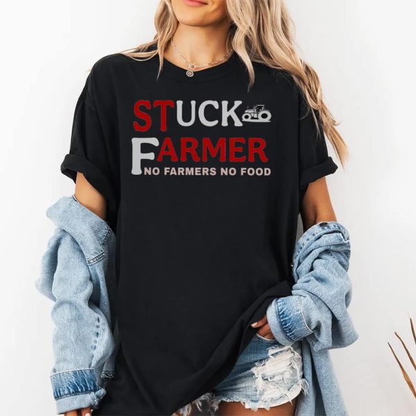 Stuck Farmer No Farmers No Food Shirt