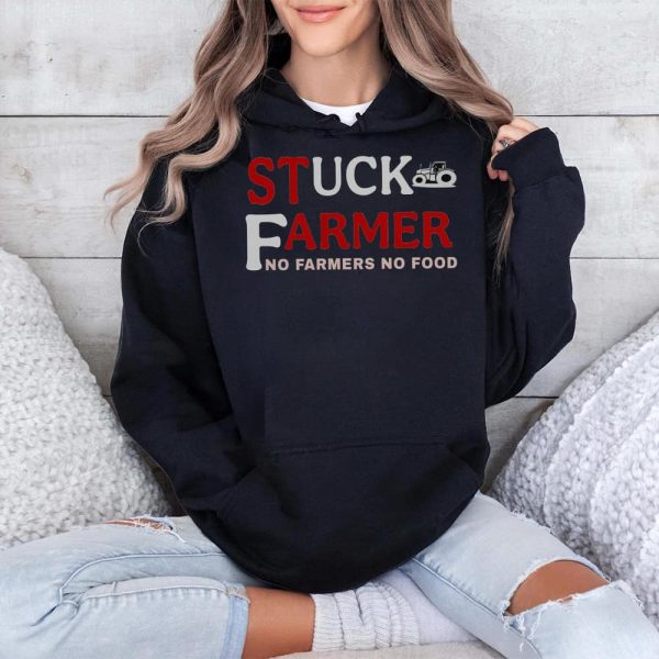 Stuck Farmer No Farmers No Food Shirt