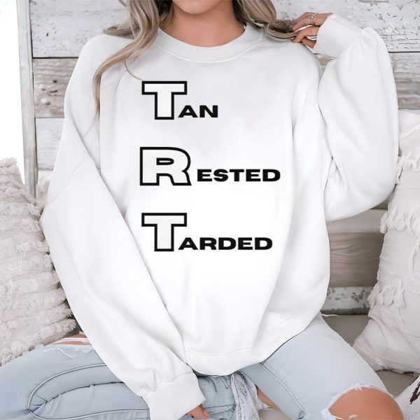 Tan Rested Tarded Shirt